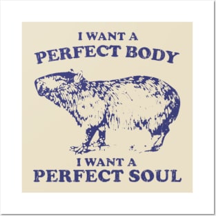 Capybara i want a perfect body i want a perfect soul Shirt, Funny Capybara Meme Posters and Art